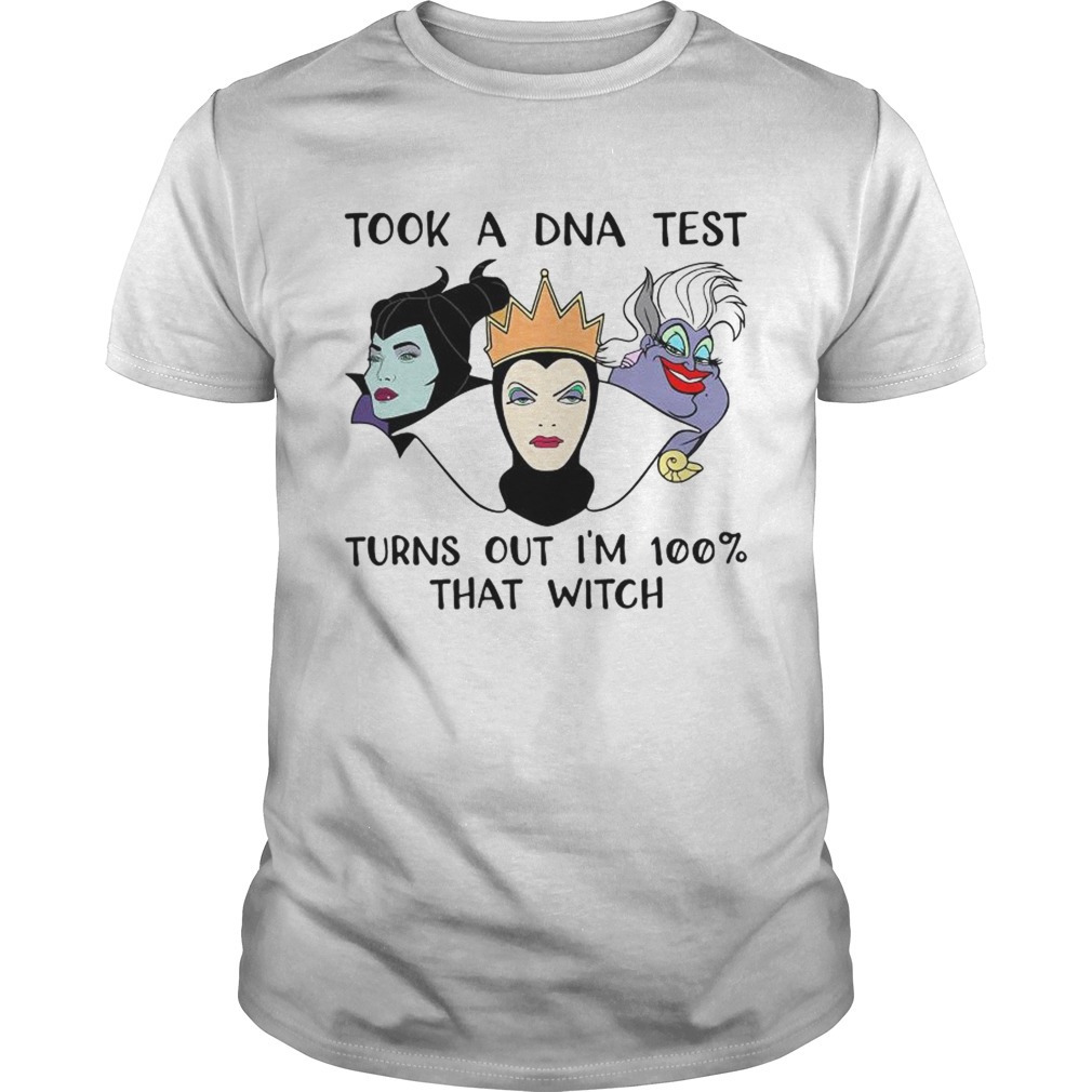Evil Queen Maleficent And Ursula Dna Test Im 100 That Witch Shirt